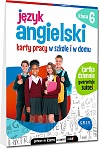 J�zyk angielski. Karty pracy w szkole i w domu - klasa 6