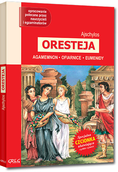 Oresteja - Agamemnon, Ofiarnice, Eumenidy - Ajschylos