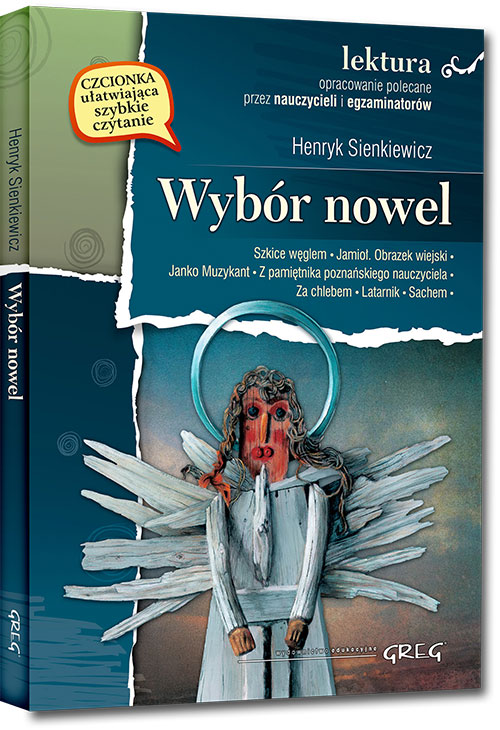 Wyb�r nowel - Szkice w�glem, Jamio�. Obrazek wiejski, Janko Muzykant, Z pami�tnika pozna�skiego nauczyciela, Za chlebem, Latarnik, Sachem - Henryk Sienkiewicz